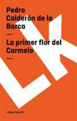 La primer flor del Carmelo [Spanish] 8498164338 Book Cover