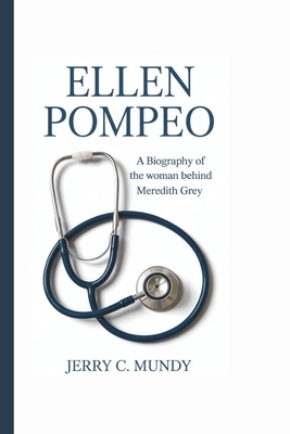 Ellen Pompeo: A Biography Of The Woman Behind M... B0F3WSKBCQ Book Cover