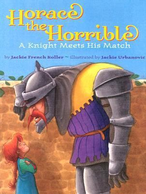 Horace the Horrible: A Knight Meets His Match 0761451501 Book Cover