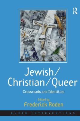 Jewish/Christian/Queer: Crossroads and Identities 0754673758 Book Cover