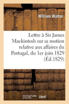 Lettre À Sir James Mackintosh Sur Sa Motion Rel... [French] 2012478662 Book Cover