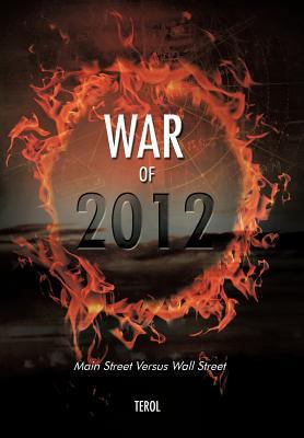 War of 2012: Main Street Versus Wall Street 1477201394 Book Cover