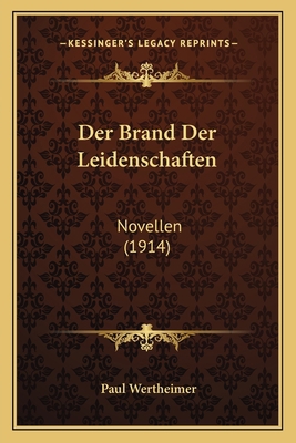 Der Brand Der Leidenschaften: Novellen (1914) [German] 116757799X Book Cover