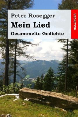 Mein Lied: Gesammelte Gedichte [German] 1543009379 Book Cover