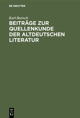 Beiträge Zur Quellenkunde Der Altdeutschen Lite... [German] 3111315355 Book Cover