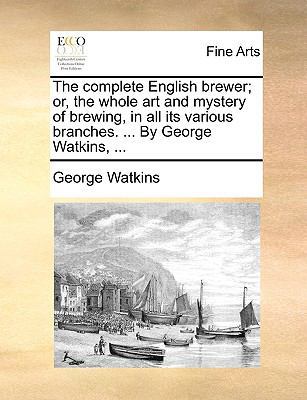 The complete English brewer; or, the whole art ... 1170378315 Book Cover