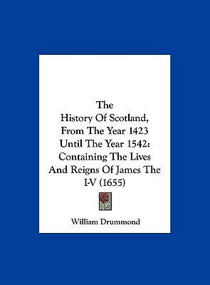 The History of Scotland, from the Year 1423 Unt... 1161971300 Book Cover