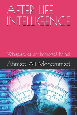 After Life Intelligence: Whispers of an Immorta... B0DT45RJ62 Book Cover