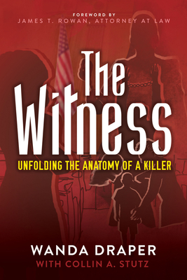 The Witness: Unfolding the Anatomy of a Killer 1630479039 Book Cover