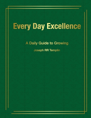 Every Day Excellence: A Daily Guide to Growing 1257773356 Book Cover