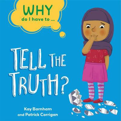 Tell the Truth? (Why Do I Have To ...) 1445173883 Book Cover