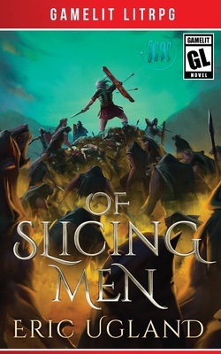 Of Slicing Men: A LitRPG/GameLit Adventure 1945346299 Book Cover