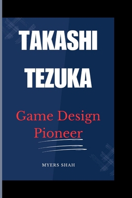 Takashi Tezuka: Game Design Pioneer            Book Cover