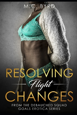 Resolving Flight Changes: From the Debauched Sq... B087FJCM1N Book Cover