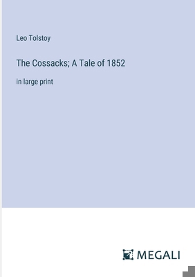 The Cossacks; A Tale of 1852: in large print 3387035403 Book Cover