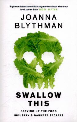 Swallow This: Serving Up the Food Industry's Da... 0007548354 Book Cover