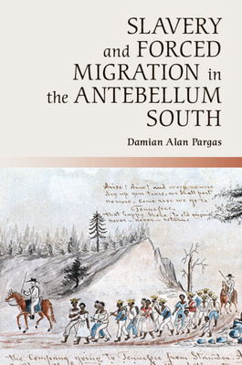 Slavery and Forced Migration in the Antebellum ... 1107658969 Book Cover