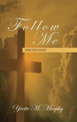 Follow Me: Discipleship 1949502465 Book Cover