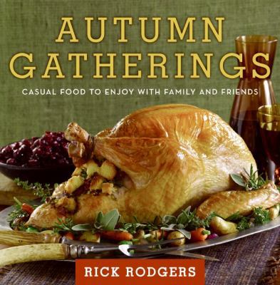 Autumn Gatherings: Casual Food to Enjoy with Fa... 0061438847 Book Cover