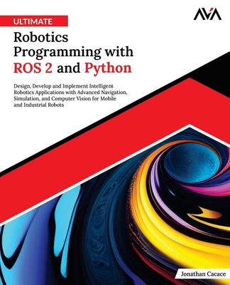 Ultimate Robotics Programming with ROS 2 and Py... B0DRW88ZJ8 Book Cover