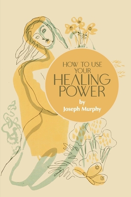 How to Use Your Healing Power 1684931886 Book Cover