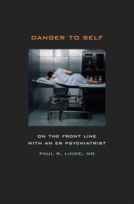 Danger to Self: On the Front Line with an ER Ps... 0520269837 Book Cover