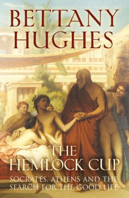 The Hemlock Cup: Socrates, Athens and the Searc... 0224071785 Book Cover