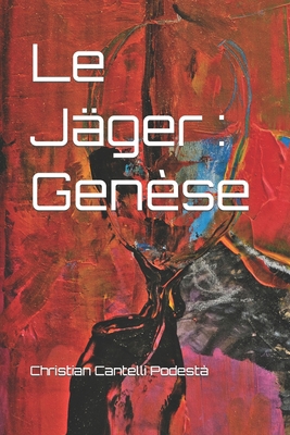 Le Jäger: Genèse [French] B0CKDBT8QM Book Cover