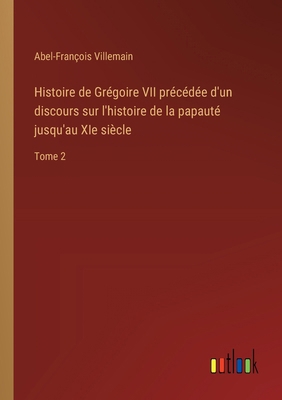 Histoire de Grégoire VII précédée d'un discours... [French] 3385044324 Book Cover