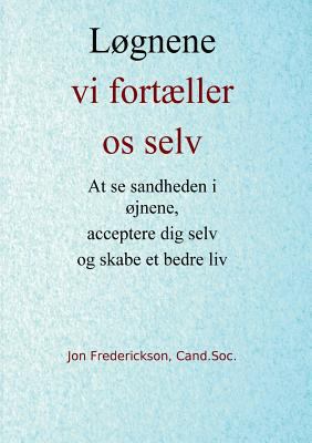 Løgnene vi fortæller os selv: At se sandheden i... [Danish] 8743001025 Book Cover