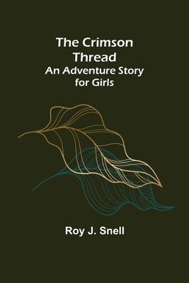 The Crimson Thread; An Adventure Story for Girls 9356081093 Book Cover