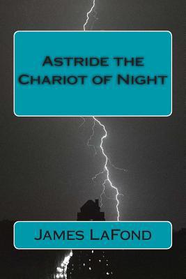 Astride the Chariot of Night: God of War & By T... 1500200522 Book Cover