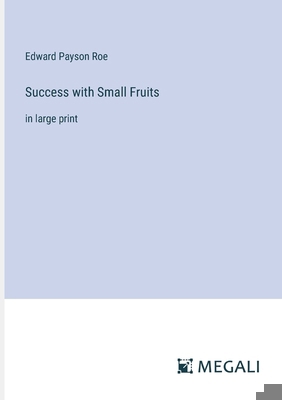 Success with Small Fruits: in large print 3387049641 Book Cover