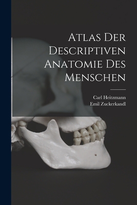 Atlas Der Descriptiven Anatomie Des Menschen [German] 1018077928 Book Cover