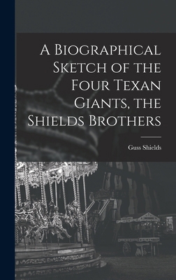 A Biographical Sketch of the Four Texan Giants,... 1015976573 Book Cover