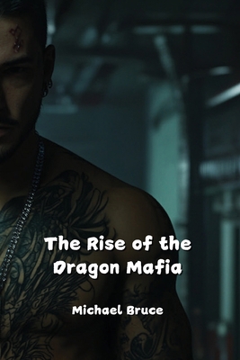 The Rise of the Dragon Mafia B0DPN8KR41 Book Cover