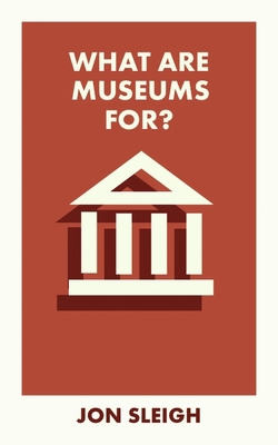 What Are Museums For? 1529231396 Book Cover