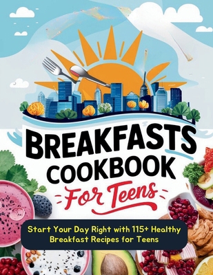 Breakfasts Cookbook for Teens: Start Your Day R...            Book Cover