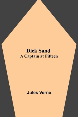 Dick Sand: A Captain at Fifteen 9354848397 Book Cover