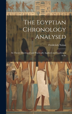 The Egyptian Chronology Analysed: Its Theory De... 1019844949 Book Cover