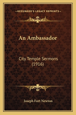 An Ambassador: City Temple Sermons (1916) 1164566881 Book Cover