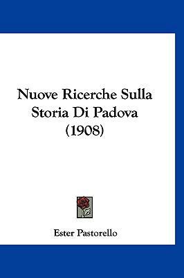 Nuove Ricerche Sulla Storia Di Padova (1908) [Italian] 1160626464 Book Cover