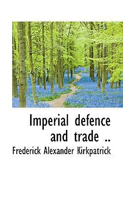 Imperial Defence and Trade .. 111614977X Book Cover