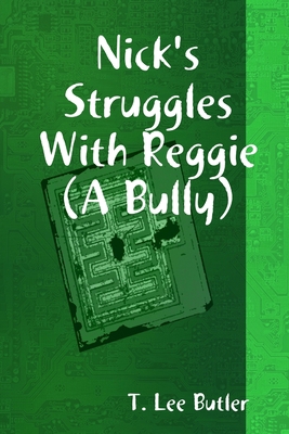 Nick's Struggles With Reggie (A Bully) 0557052785 Book Cover
