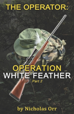 Operation White Feather Part 2: The Operator Bo... B09NRDSMVD Book Cover