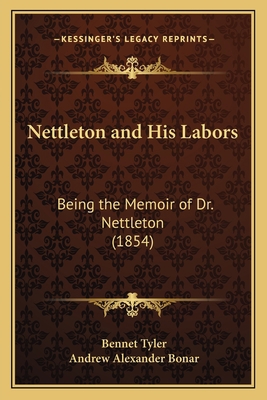 Nettleton and His Labors: Being the Memoir of D... 1167018877 Book Cover