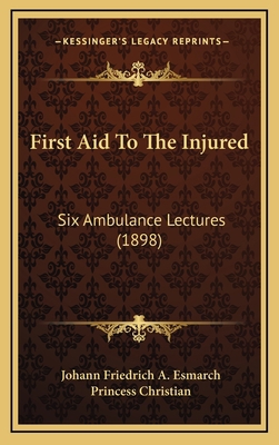First Aid to the Injured: Six Ambulance Lecture... 116469328X Book Cover