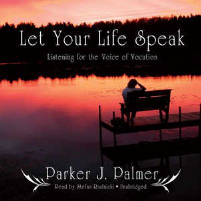 Let Your Life Speak: Listening for the Voice of... 1433221985 Book Cover