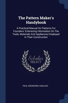 The Pattern Maker's Handybook: A Practical Manu... 1377296415 Book Cover