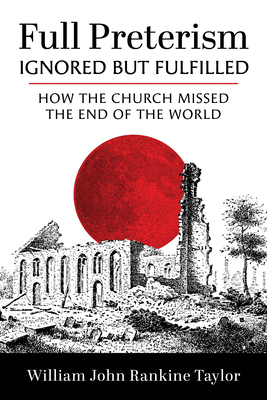 Full Preterism--Ignored But Fulfilled: How the ... B0FBTB4PM8 Book Cover